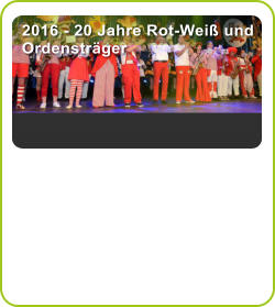 2016 - 20 Jahre Rot-Wei und Ordenstrger