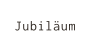 Jubiläum